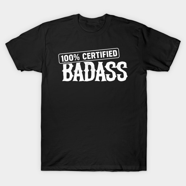 100% Certified Badass(white) T-Shirt by andzoo